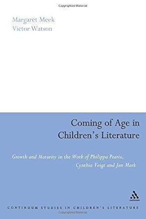 Bild des Verkufers fr Coming of Age in Children's Literature: Growth and Maturity in the Work of Phillippa Pearce, Cynthia Voigt and Jan Mark (Contemporary Classics in Children's Literature) zum Verkauf von WeBuyBooks