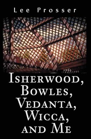 Image du vendeur pour Isherwood, Bowles, Vedanta, Wicca, and Me mis en vente par GreatBookPrices