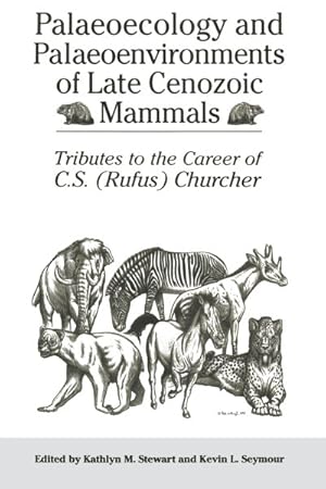 Image du vendeur pour Palaeoecology and Palaeoenvironments of Late Cenozoic Mammals : Tributes to the Career of C.s. Rufus Churcher mis en vente par GreatBookPrices