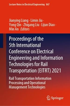 Seller image for Proceedings of the 5th International Conference on Electrical Engineering and Information Technologies for Rail Transportation Eitrt 2021 : Rail Transportation Information Processing and Operational Management Technologies for sale by GreatBookPrices