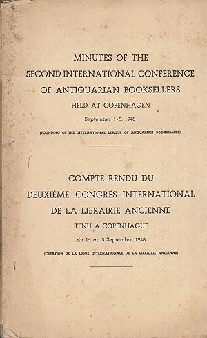 Seller image for Minutes of the second International Conference of Antiquarian Booksellers held at Copenhag, September 1-5, 1948. (Founding of the International league of Anquarian Booksellers) - Compte rendu du deuxime Congrs International de la Librairie Ancienne tenu  Copenhag, du 1er au 5 Septembre 1948. (Cration de la ligue Internationale de la Librairie Ancienne). for sale by PRISCA