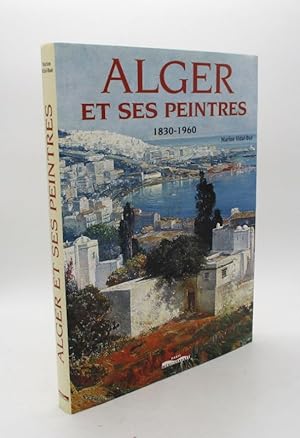 Bild des Verkufers fr Alger et ses peintres 1830-1960 zum Verkauf von L'Ancienne Librairie