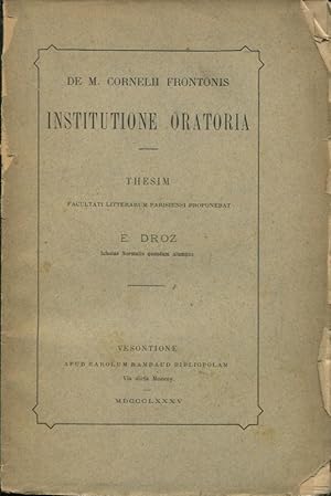 Seller image for De M. Cornelii Frontonis Institutione Oratoria. - Thesim Facultati Litterarum Parisiensi Proponebat. for sale by PRISCA