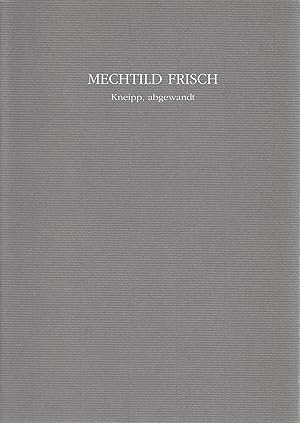 Bild des Verkufers fr Mechthild Frisch. Kneipp, Abgewandt zum Verkauf von Stefan Schuelke Fine Books