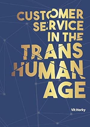 Immagine del venditore per Customer Service in the Transhuman Age venduto da -OnTimeBooks-