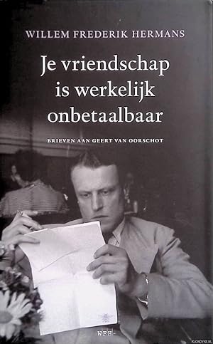 Image du vendeur pour Je vriendschap is werkelijk onbetaalbaar: brieven aan Geert van Oorschot mis en vente par Klondyke