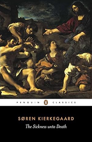 Seller image for The Sickness unto Death: A Christian Psychological Exposition of Edification & Awakening by Anti-Climacus (Penguin Classics) for sale by -OnTimeBooks-