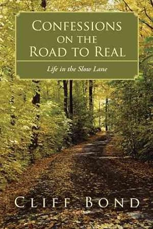 Bild des Verkufers fr Confessions on the Road to Real : Life in the Slow Lane zum Verkauf von GreatBookPrices