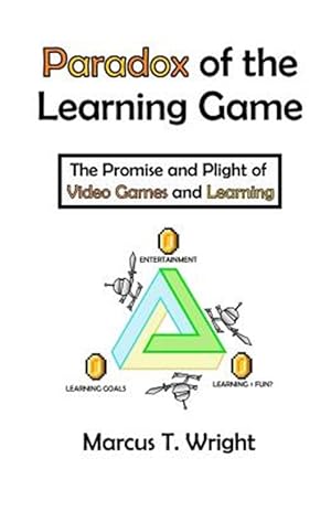 Imagen del vendedor de Paradox of the Learning Game: The Promise and Plight of Video Games and Learning a la venta por GreatBookPrices