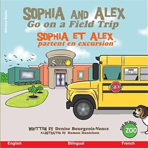 Imagen del vendedor de Sophia and Alex Go on a Field Trip: Sophia et Alex partent en excursion -Language: french a la venta por GreatBookPrices