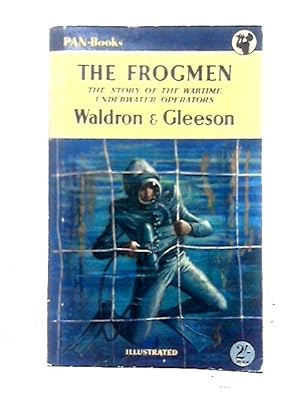 Seller image for The Frogmen - The Story of the Wartime Underwater Operators for sale by World of Rare Books
