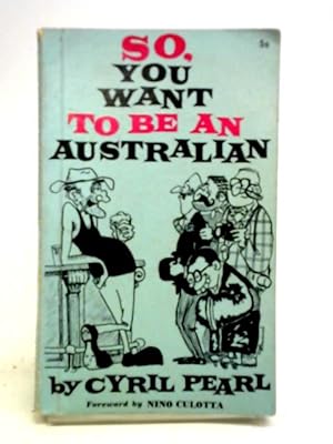 Bild des Verkufers fr So,You Want to Be An Australian zum Verkauf von World of Rare Books