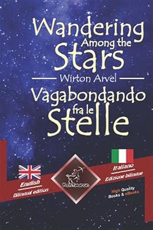 Seller image for Wandering Among the Stars - Vagabondando Fra Le Stelle: Bilingual Parallel Text - Bilingue Con Testo a Fronte: English - Italian / Inglese - Italiano -Language: italian for sale by GreatBookPrices