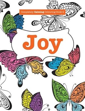 Seller image for Completely Calming Colouring Book 4: JOY for sale by GreatBookPrices