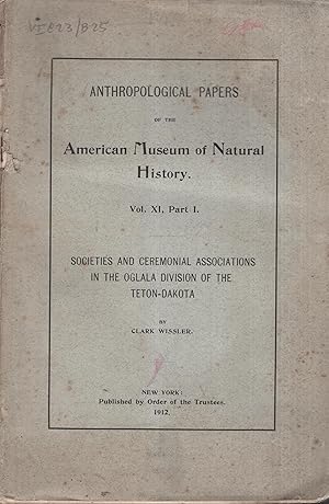 Bild des Verkufers fr Anthropological Papers of the American Museum of Natural History. - Vol. XI, Part. I. - Societies and Ceremonial Associations in the Oglala Division of the Teton-Dakota. zum Verkauf von PRISCA