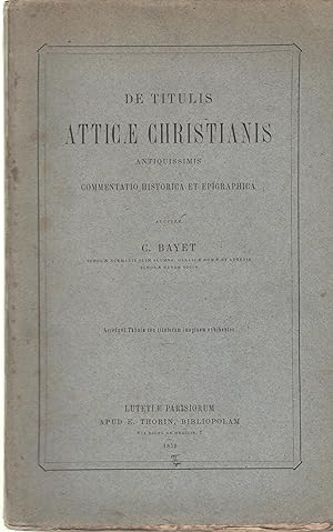 Bild des Verkufers fr De Titulis Atticae Christianis antiquissimis commentatio historica et epigraphica zum Verkauf von PRISCA