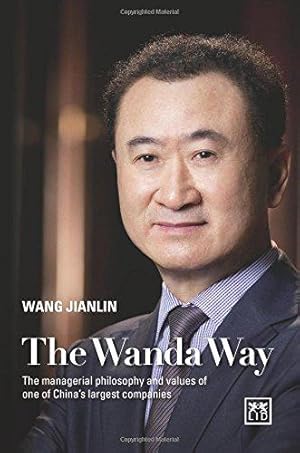 Seller image for The Wanda Way : The managerial philosophy and values of one of China s largest companies for sale by WeBuyBooks