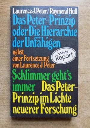 Bild des Verkufers fr Das Peter-Prinzip oder die Hierarchie der Unfhigen nebst einer Fortsetzung - Schlimmer gehts immer. Das Peter-Prinzip im Lichte neuerer Forschung. zum Verkauf von Antiquariat BcherParadies