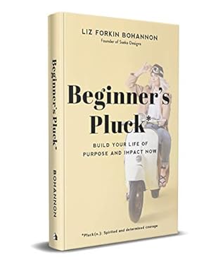 Seller image for Beginner's Pluck: Build Your Life of Purpose and Impact Now for sale by Reliant Bookstore