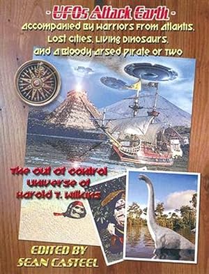Image du vendeur pour Ufos Attack Earth : Accompanied by Warriors from Atlantis, Lost Cities, Living Dinosaurs, and a Bloody Arsed Pirate or Two mis en vente par GreatBookPrices