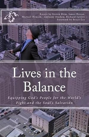 Bild des Verkufers fr Lives in the Balance : Equipping God's People for the World's Fight and the Soul's Salvation zum Verkauf von GreatBookPrices