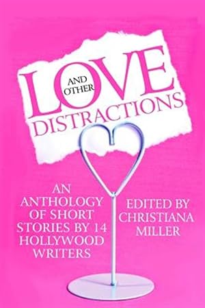 Immagine del venditore per Love and Other Distractions : An Anthology by 14 Hollywood Writers venduto da GreatBookPrices