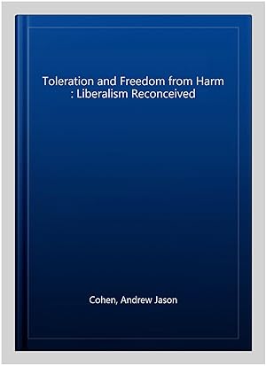Immagine del venditore per Toleration and Freedom from Harm : Liberalism Reconceived venduto da GreatBookPrices