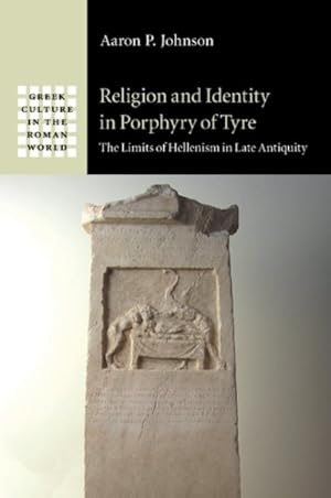 Immagine del venditore per Religion and Identity in Porphyry of Tyre : The Limits of Hellenism in Late Antiquity venduto da GreatBookPrices
