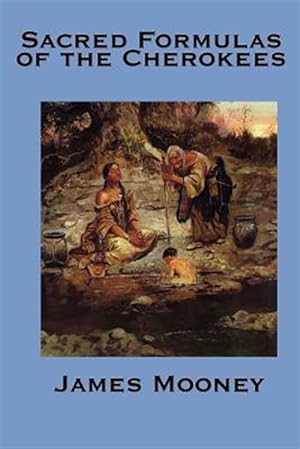 Immagine del venditore per Sacred Formulas of the Cherokees venduto da GreatBookPrices
