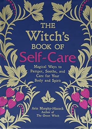 Seller image for The Witch's Book of Self-Care: Magical Ways to Pamper, Soothe, and Care for Your Body and Spirit for sale by -OnTimeBooks-