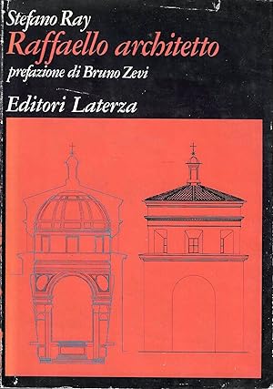 Raffaello architetto. Linguaggio artistico e ideologia nel Rinascimento romano