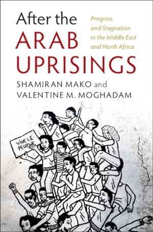Bild des Verkufers fr After the Arab Uprisings : Progress and Stagnation in the Middle East and North Africa zum Verkauf von GreatBookPrices