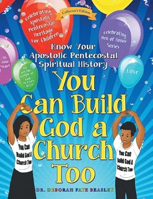 Immagine del venditore per You Can Build God a Church Too : Celebrating Men of Honor Series: Know Your Apostolic Pentecostal Spiritual History venduto da GreatBookPrices