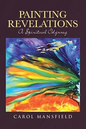 Seller image for Painting Revelations : A Spiritual Odyssey for sale by GreatBookPrices