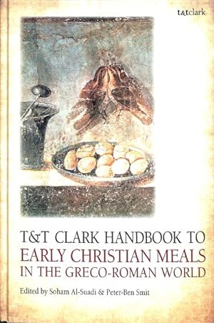 Image du vendeur pour T&T Clark Handbook to Early Christian Meals in the Greco-Roman World mis en vente par GreatBookPrices