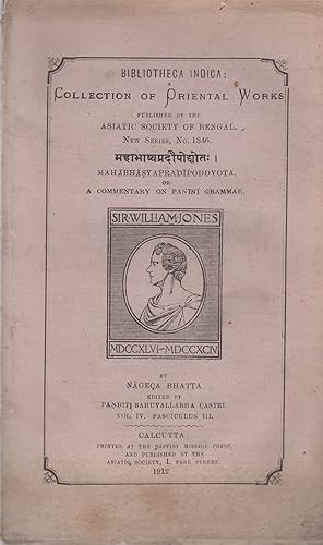 Seller image for Bibliotheca Indica : A Colllection of Oriental Works published by the Asiatic Society of Bengal. - New Series, N 1346. - Mahabhasyapradipoddyota, or a commentary on Panini Grammar. - Vol. IV, Fasciculus III. for sale by PRISCA