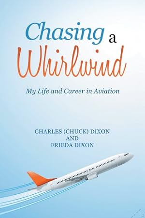Image du vendeur pour Chasing a Whirlwind : My Life and Career in Aviation mis en vente par GreatBookPrices