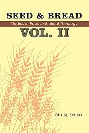 Image du vendeur pour Seed & Bread : Ninety Nine Additional Studies in Positive Biblical Theology mis en vente par GreatBookPrices