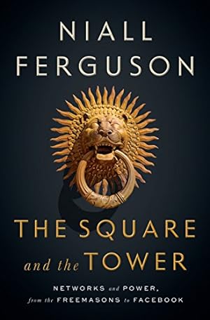 Seller image for The Square and the Tower: Networks and Power, from the Freemasons to Facebook for sale by -OnTimeBooks-