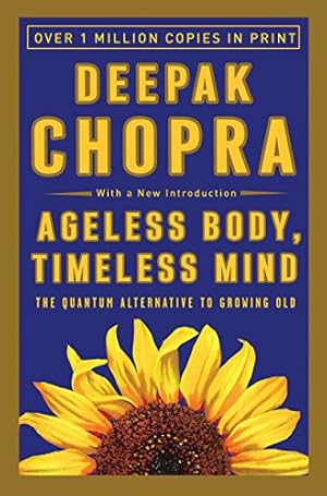 Seller image for Ageless Body, Timeless Mind: The Quantum Alternative to Growing Old for sale by Reliant Bookstore