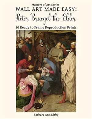 Seller image for Wall Art Made Easy: Pieter Bruegel the Elder: 30 Ready to Frame Reproduction Prints for sale by GreatBookPrices