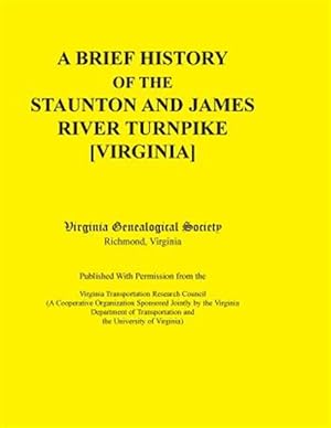 Bild des Verkufers fr A Brief History Of The Staunton And James River Turnpike [virginia] Published With Permission From The Virginia Transportation Research Council (a Coo zum Verkauf von GreatBookPrices