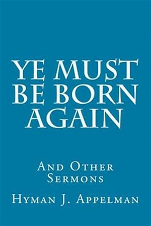 Seller image for Ye Must Be Born Again : And Other Sermons for sale by GreatBookPrices