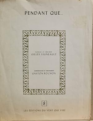 Pendant que . Paroles et musique Gilles Vigneault. Harmonisations et arrangement Gaston Rochon