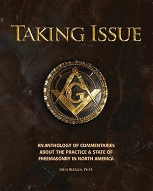 Bild des Verkufers fr Taking Issue the Practices and State of Freemasonry in North America : An Anthology of Commentaries and Observations About the Practie and State of Freemasonry in North America zum Verkauf von GreatBookPrices