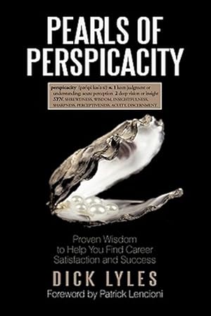Imagen del vendedor de Pearls of Perspicacity : Proven Wisdom to Help You Find Career Satisfaction and Success a la venta por GreatBookPrices