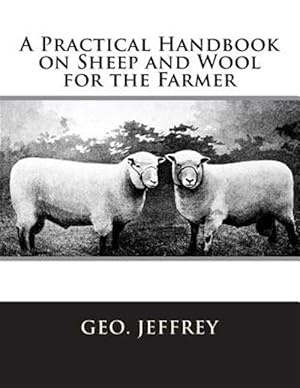 Seller image for A Practical Handbook on Sheep and Wool for the Farmer for sale by GreatBookPrices