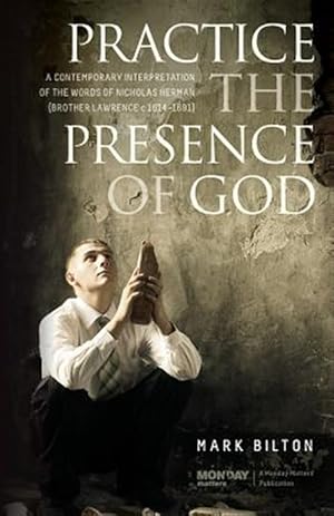 Bild des Verkufers fr Practice the Presence of God.: A Contemporary Interpretation of the Words of Nicholas Herman. ( Brother Lawrence C. 1614 - 1691.) zum Verkauf von GreatBookPrices