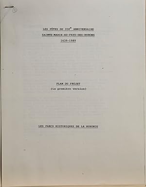 Les fêtes du 350e anniversaire Sainte-Marie-Au-Pays-Des-Hurons. 1639-1989. Plan du projet (La pre...