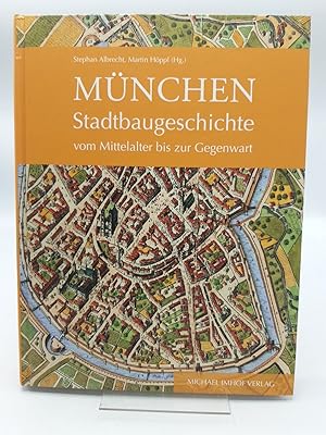 München - Stadtbaugeschichte vom Mittelalter bis zur Gegenwart